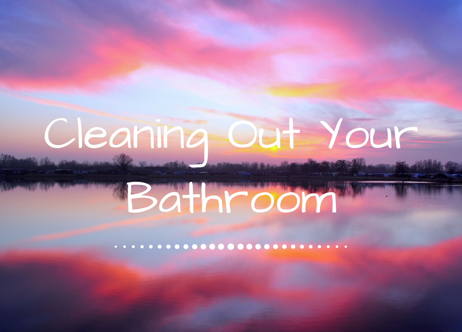Cleaning Out Your Bathroom