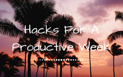 Hacks For A Productive Week – My Weekly Routine