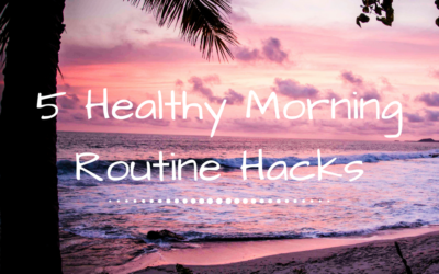 5 Healthy Morning Routine Hacks