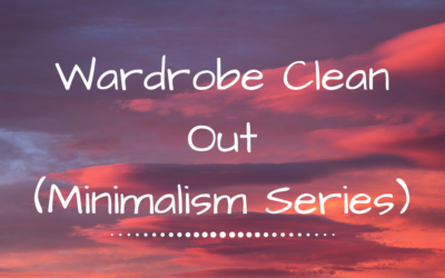 Wardrobe Clean Out | Minimalism Series